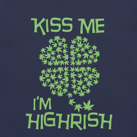 Kiss Me I'm Highrish TShirt